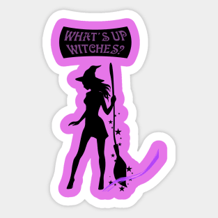 Whats up witches Sticker